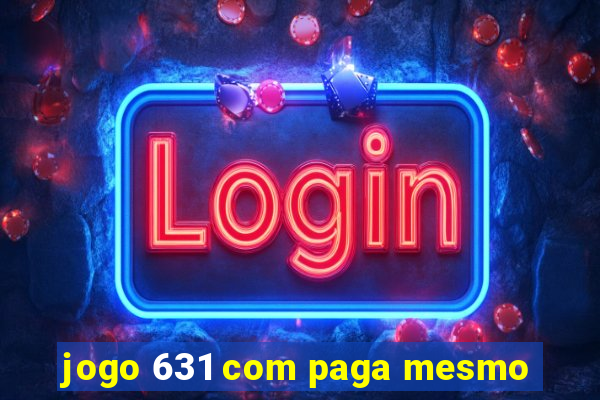 jogo 631 com paga mesmo